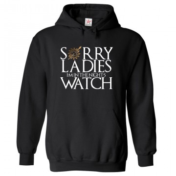 Sorry Ladies I'm In The Night's Watch GOT Inspired Classic Unisex Kids and Adults Pullover Hoodie for TV Show Fans